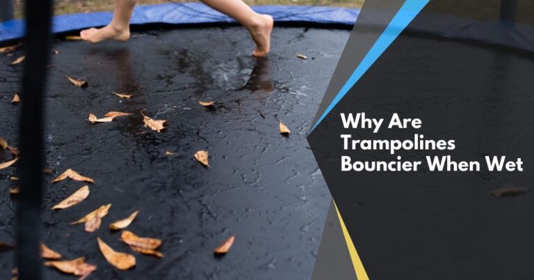 Why Are Trampolines Bouncier When Wet.
