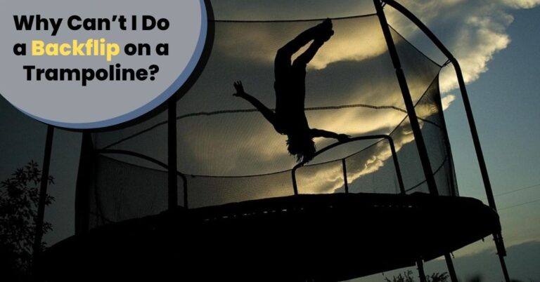 Why Can’t I Do a Backflip on a Trampoline.