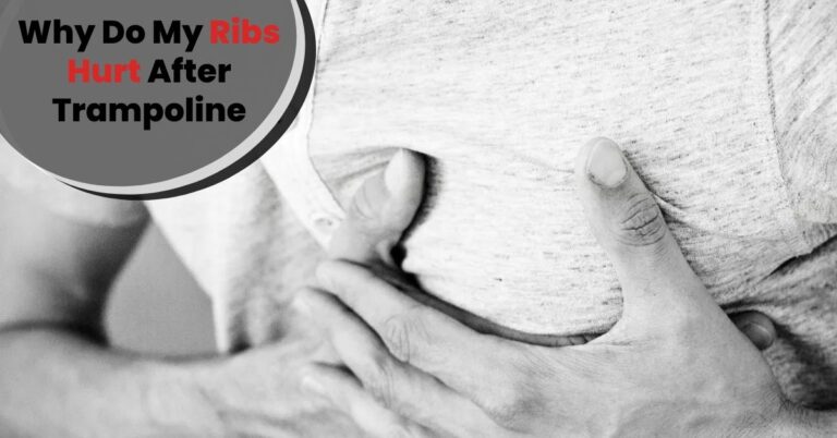 Why Do My Ribs Hurt After Trampoline.