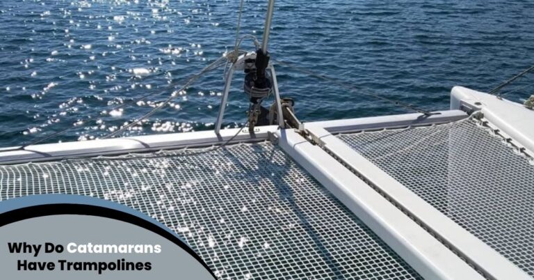 Why Do Catamarans Have Trampolines.