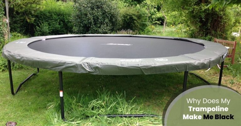 Why Does My Trampoline Make Me Black.