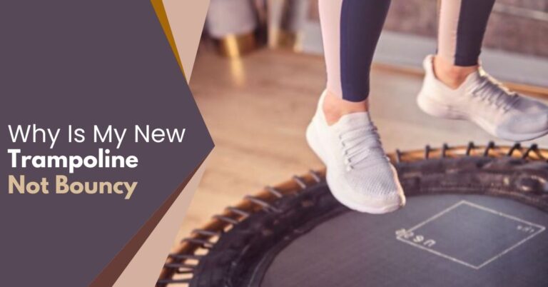 Why Is My New Trampoline Not Bouncy