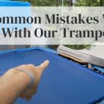 7 Common Mistakes We Make With Our Trampoline