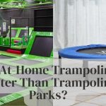 Home Trampolines Better Than Trampoline Parks