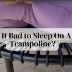 Is It Bad to Sleep On A Trampoline? The Ultimate Sleepover Guide