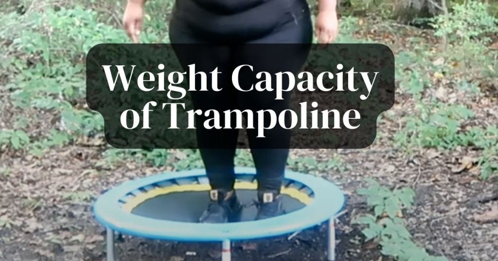 Weight Capacity of Trampoline