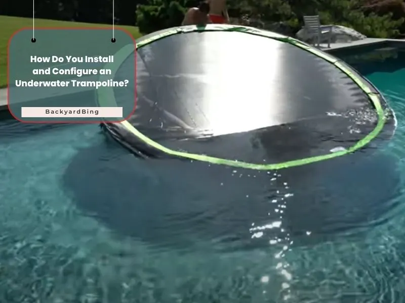 How Do You Install and Configure an Underwater Trampoline