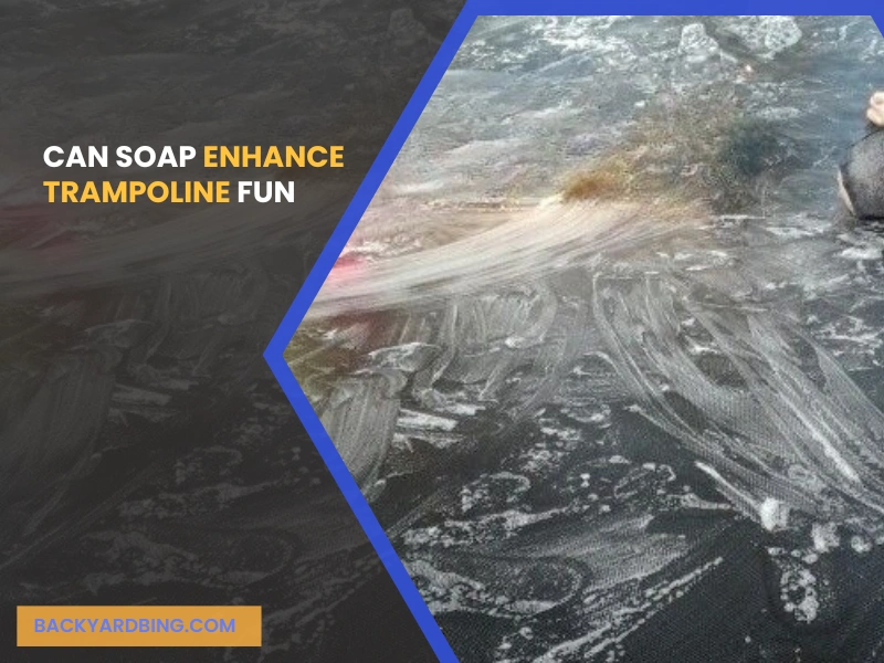 Can Soap Enhance Trampoline Fun.