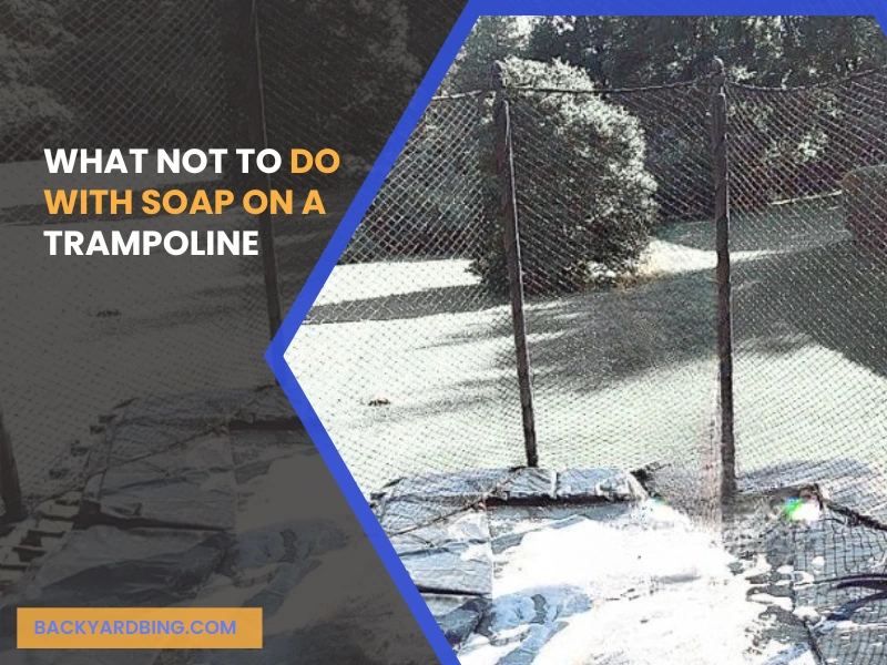 What Not to Do with Soap on a Trampoline.